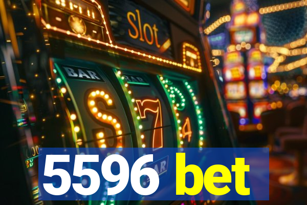 5596 bet